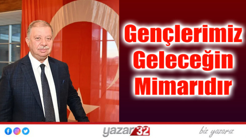Gençlerimiz Geleceğin Mimarıdır