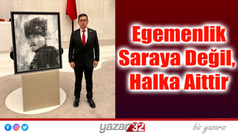 Egemenlik Saraya Değil, Halka Aittir