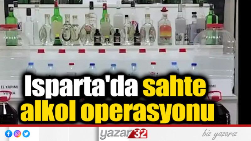 Isparta'da sahte alkol operasyonu