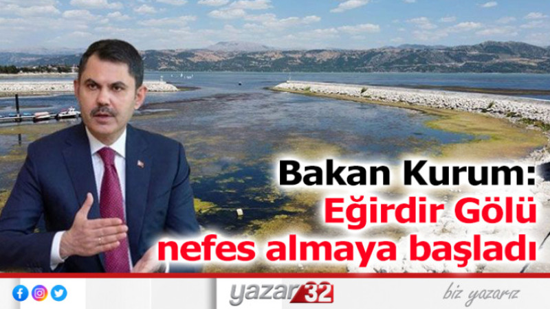 BAKAN KURUM'DAN EĞİRDİR AÇIKLAMASI