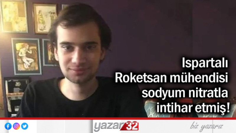 Ispartalı Roketsan mühendisi  sodyum nitratla intihar etmiş!