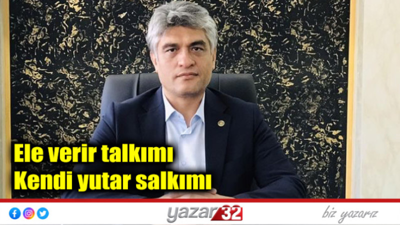 Ele verir talkımı Kendi yutar salkımı