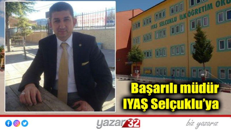 Başarılı müdür IYAŞ Selçuklu’ya